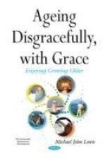 Ageing Disgracefully, with Grace