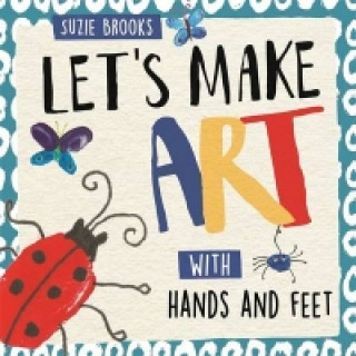 Let's Make Art: With Hands and Feet
