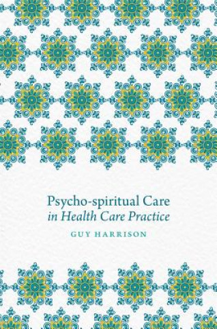 Psycho-spiritual Care in Health Care Practice