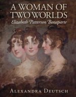 Woman of Two Worlds - Elizabeth Patterson Bonaparte