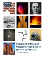 Engaging Smithsonian Objects Through Science, History, And The Arts
