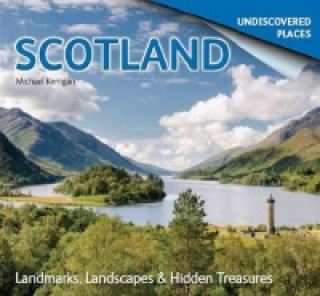 Scotland Undiscovered: Landmarks, Landscapes & Hidden Places