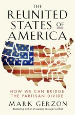 Reunited States of America: How We Can Bridge the Partisan Divide