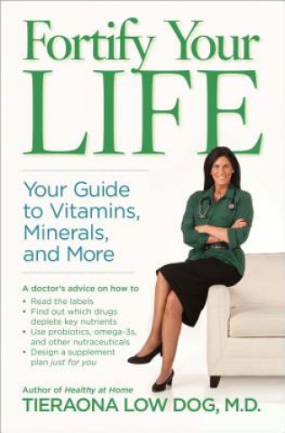 Fortify Your Life (Tieraona Low Dog)(Kemény kötésű)