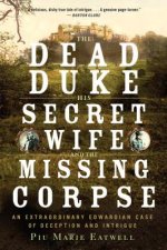 Dead Duke, his Secret Wife, and the Missing - An Extraordinary Edwardian Case of Deception and Intrigue