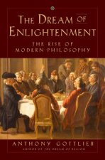 Dream of Enlightenment - The Rise of Modern Philosophy