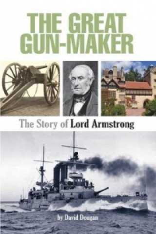 Great Gun-Maker the Story of Lord Armstrong