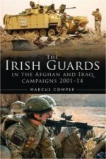History of the Irish Guards in the Afghan and Iraq Campaigns 2001-2014