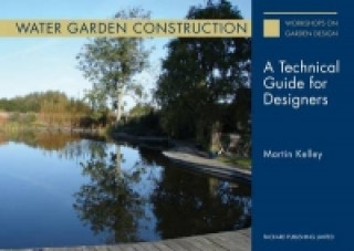 Water Garden Construction: A Technical Guide for Designers 2015