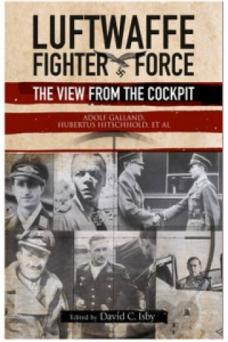 Luftwaffe Fighter Force: The View from the Cockpit
