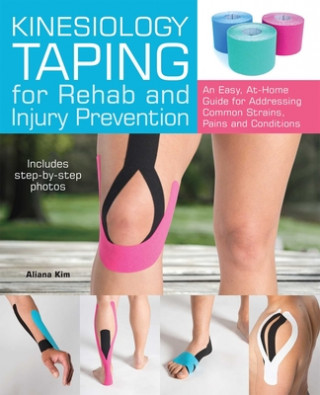 Kinesiology Taping For Rehab And Injury Prevention (Aliana Kim)(Puha kötésű)
