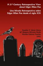 21 st -Century Retrospective View about Edgar Allan Poe- Una Mirada Retrospectiva sobre Edgar Allan Poe desde el siglo XXI