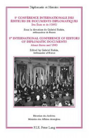 8e Conference internationale des editeurs de Documents diplomatiques - 8th International Conference of Editors of Diplomatic Documents