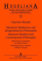 Absoluter Idealismus und zeitgenoessische Philosophie - Absolute Idealism and Contemporary Philosophy