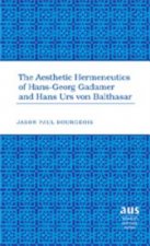 Aesthetic Hermeneutics of Hans-Georg Gadamer and Hans Urs Von Balthasar