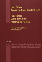 Against the Grain: Selected Essays Gegen Den Strich: Ausgewaehlte Aufsaetze