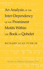 Analysis of the Inter-Dependency of the Prominent Motifs Within the Book of Qohelet