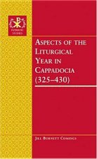 Aspects of the Liturgical Year in Cappadocia (325-430)