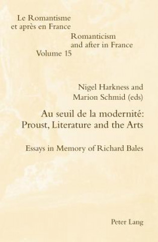 Au seuil de la modernite: Proust, Literature and the Arts