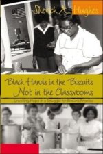 Black Hands in the Biscuits Not in the Classrooms