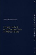 Chivalric Festivals at the Ferrarese Court of Alfonso II d'Este