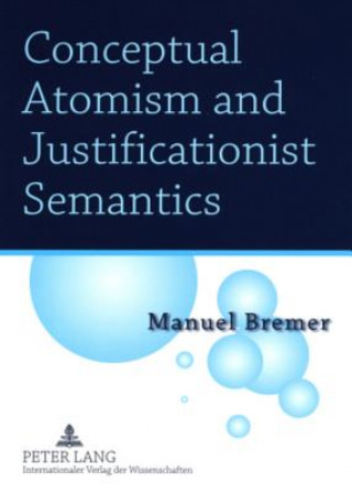 Conceptual Atomism and Justificationist Semantics