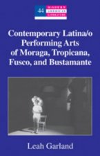 Contemporary Latina/o Performing Arts of Moraga, Tropicana, Fusco, and Bustamante