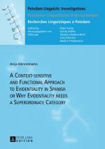 Context-sensitive and Functional Approach to Evidentiality in Spanish or Why Evidentiality needs a Superordinate Category