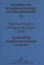 Controlling Creative Processes in Music
