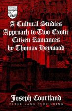 Cultural Studies Approach to Two Exotic Citizen Romances by Thomas Heywood