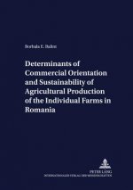 Determinants of Commercial Orientation and Sustainability of Agricultural Production of the Individual Farms in Romania