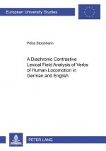 Diachronic Constrastive Lexical Field Analysis of Verbs of Human Locomotion in German and English