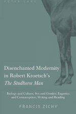 Disenchanted Modernity in Robert Kroetsch's 