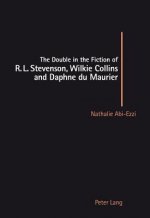 Double in the Fiction of R.L. Stevenson, Wilkie Collins and Daphne Du Maurier
