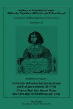 Ein Platz fuer sich selbst. Schreibende Frauen und ihre Lebenswelten (1450-1700). A Place of Their Own. Women Writers and Their Social Environments (1