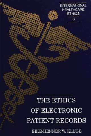 Ethics of Electronic Patient Records / Eike-Henner W. Kluge.