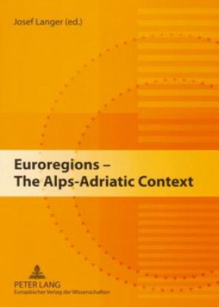 Euroregions - The Alps-Adriatic Context
