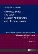 Existence, Sense and Values. Essays in Metaphysics and Phenomenology