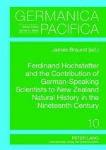 Ferdinand Hochstetter and the Contribution of German-Speaking Scientists to New Zealand Natural History in the Nineteenth Century