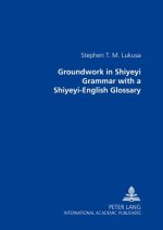 Groundwork in Shiyeyi Grammar with a Shiyeyi-English Glossary