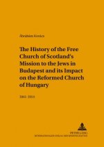 History of the Free Church of Scotland's Mission to the Jews in Budapest and Its Impact on the Reformed Church of Hungary