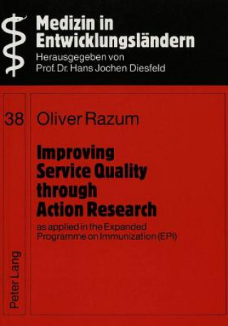 Improving Services Quality Through Action Research, as Applied in the Expanded Programme on Immunization (EPI)