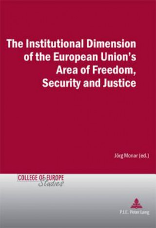 Institutional Dimension of the European Union's Area of Freedom, Security and Justice