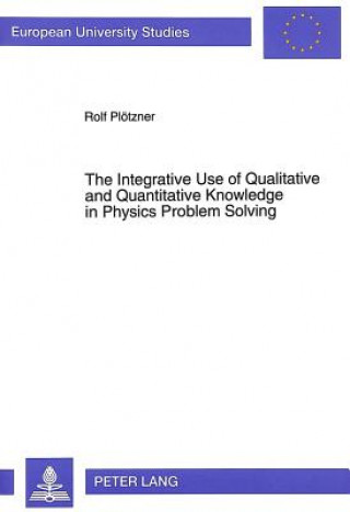 Integrative Use of Qualitative and Quantitative Knowledge in Physics Problem Solving