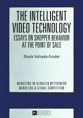 Intelligent Video Technology - Essays on Shopper Behavior at the Point of Sale