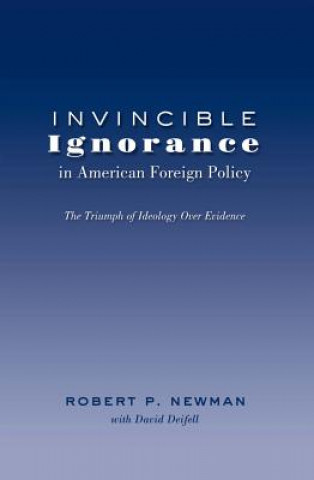 Invincible Ignorance in American Foreign Policy