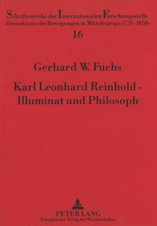 Karl Leonhard Reinhold - Illuminat und Philosoph