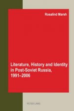 Literature, History and Identity in Post-soviet Russia, 1991-2006