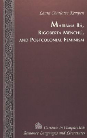 Mariama Ba, Rigoberta Menchu, and Postcolonial Feminism