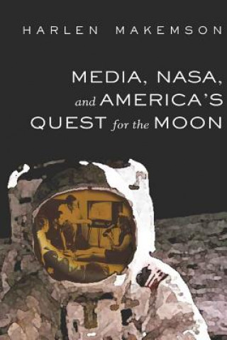 Media, NASA, and America's Quest for the Moon